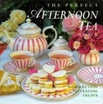 The Perfect Afternoon Tea Book (Perfect Recipes)