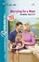 Marrying For A Mom (Silhouette Romance)