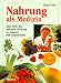 Produkt-Bild: Nahrung als Medizin. Alles &uuml;ber die heilende Wirkung in unseren Nahrungsmitteln