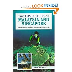 The Dive Sites of Malaysia and Singapore ("Dive Sites of..." Series)