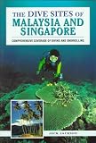 The Dive Sites of Malaysia and Singapore (