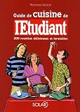 Guide de cuisine de l'Etudiant : 200 Recettes d�licieuses et inratables