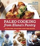 Paleo Cooking from Elana's Pantry: Gl...