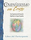 Companerismo En Cristo: Companions in Christ 28-Week Basic Experience in Spanish!