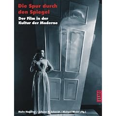 Die Spur durch den Spiegel. Der Film in der Kultur der Moderne