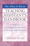 The Allyn and Bacon Teaching Assistant's Handbook: A Guide for Graduate Instructors of Writing and Literature