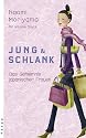 Jung & Schlank: Das Geheimnis japanischer Frauen