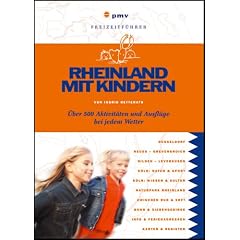 Rheinland mit Kindern: �ber 500 Aktivit�ten und Ausfl�ge bei jedem Wetter