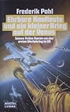 Ehrbare Kaufleute und ein kleiner Krieg auf der Venus - Science Fiction - Roman um den ersten Werbekrieg im All. - Frederik Pohl