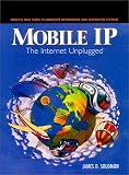 Mobile IP: The Internet Unplugged (Radia Perlman Series in Computer Networking and Security)