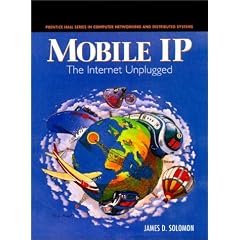 Mobile IP: The Internet Unplugged (Prentice Hall Series in Computer Networking and Distributed)