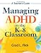 Managing ADHD in the K-8 Classroom: A Teacher's Guide