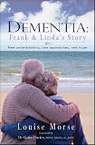 Dementia: Frank and Lindas Story - New Understanding, New Approaches, New Hope