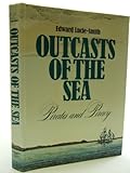 Outcasts of the sea : pirates and piracy