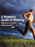 A Woman's Guide to Running: Beginner to Elite