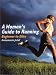 A Woman's Guide to Running: Beginner to Elite