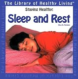 Staying Healthy: Sleep & Rest (Library of Healthy Living)