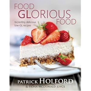 Food GLorious Food: Incredibly Delicious Low-GL Recipes for Friends and Family by Patrick Holford