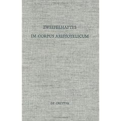 Zweifelhaftes Im Corpus Aristotelicum: Studien U Einigen Dubia