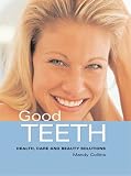 Good Teeth: Health, Care and Beauty Solutions (Good)