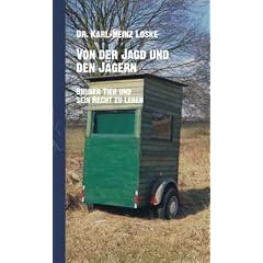 Von der Jagd und den J�gern: Bruder Tier und sein Recht zu leben