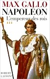 Napoléon, tome 3 : L Empereur des rois, 1806-1812
