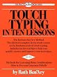 Touch Typing in Ten Lessons: A Home-Study Course With Complete Instructions in the Fundamentals of Touch Typewriting