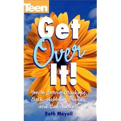 Get Over It!: How to Survive Break-ups, Back Stabbing Friends, and Bad Haircuts