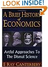 A Brief History of Economics: Artful Approaches to the Dismal Science