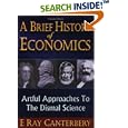 A Brief History of Economics: Artful Approaches to the Dismal Science by  E. Ray Canterbery