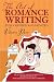 Art of Romance Writing, The: Practical Advice from an Internationally Bestselling Romance Writer