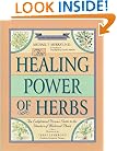 The Healing Power of Herbs: The Enlightened Person's Guide to the Wonders of Medicinal Plants