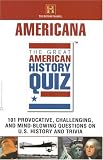 Americana: 101 Provocative, Challenging, and Mind-Blowing Questions on U.S. History and Trivia (The Great American History Quiz)
