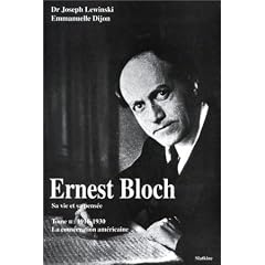 Ernest Bloch - Sa vie et sa pens�e, Tome 2, 1916-1930 : La Cons�cration am�ricaine