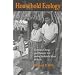 HOUSEHOLD ECOLOGY: ECONOMIC CHANGE AND DOMESTIC LIFE AMONG THE KEKCHI MAYA IN BELIZE