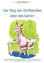 Der Sieg des Sitzfleisches über das Gehirn: Total Quality Management im Sitzungswesen