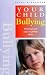 Bullying: Practical and Easy-To-Follow Advice (Your Child Series)