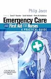 Emergency Care and First Aid for Nurses: A Practical Guide