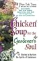 Chicken Soup for the Gardener's Soul: 101 Stories to Nurture the Spirits of Gardeners (Chicken Soup for the Soul (Audio Health Communications))