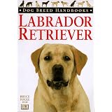 Dog Breed Handbooks: Labrador Retriever