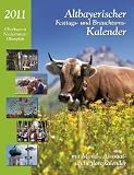Altbayerischer Festtags- und Brauchtumskalender 2011: Oberbayern, Niederbayern, Oberpfalz - Mit Mond-, Aussaat- und Pflanzkalender und Platz f&uuml;r eigene Eintragungen - Judith Kumpfm&uuml;ller- Dorothea Steinbacher