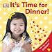It's Time for Dinner!