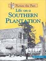 Life on a Southern Plantation (Picture the Past)