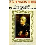 Flowering Wilderness ~ John Galsworthy