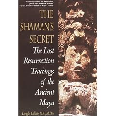 Shaman's Secret: The Lost Resurrection Teachings of the Ancient Maya