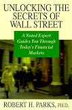 Buy : Unlocking the Secrets of Wall Street: A Noted Expert Guides You Through Today`s Financial Markets
