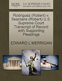 Rodriguez (Robert) V. Seamans (Robert) U.S. Supreme Court Transcript of Record with Supporting Pleadings