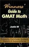 Winners' Guide to GMAT Math - Probability, Perm/Comb, Numbers, Statistics, Sequence/Series