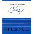 Silence: Lectures and Writings