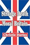 The Strange Death of Moral Britain